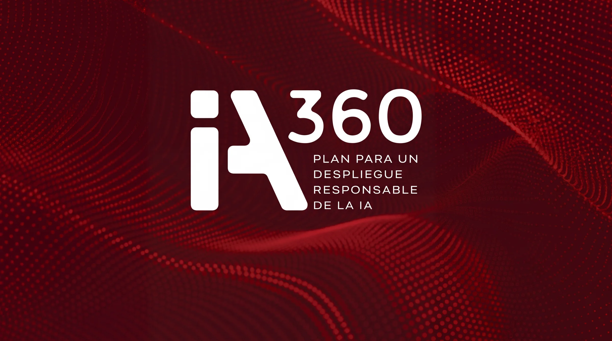 Logotipo oficial del Plan IA360, «Plan para un despliegue responsable de la IA», en blanco sobre un fondo rojo de ondas de puntos, en la portada del artículo sobre el bono IA.